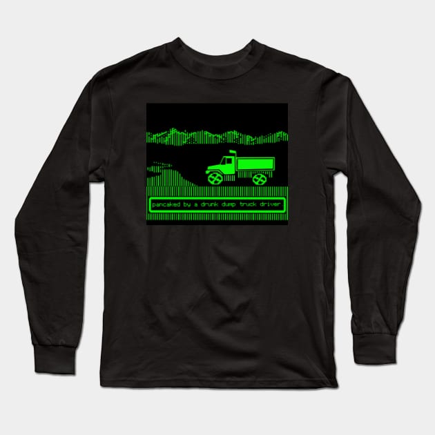 Pancaked by a drunk dump truck driver. Long Sleeve T-Shirt by lancegoiter